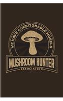 We Have Questionable Morels Mushroom Hunter Association: Funny Mushroom Puns Undated Planner - Weekly & Monthly No Year Pocket Calendar - Medium 6x9 Softcover - For Chefs & Gourmets Fans