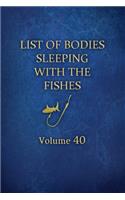 List of Bodies Sleeping with the Fishes