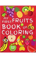 My First Fruits Book of Coloring: Fruits Coloring Book for Kids & Toddlers - Activity Books for Preschooler - Coloring Book for Boys, Girls, Fun, Book for Kids Ages 2-4 4-8