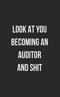 Look At You Becoming An Auditor And Shit: Blank Lined Journal For Auditors Coworker Notebook Gag Gift