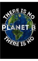 There is no Planet B: Notizbuch DIN A5 - 120 Seiten Punkteraster