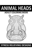 Animal Heads Adults Coloring Book: A Super Amazing Animal Heads Coloring Activity Book for Adults.Relaxation And Meditation Designs, Book Size 8.5"x 11".Great Gift for Adults And Teen