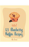 Hello! 123 Blueberry Muffin Recipes