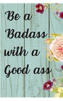 Be A Badass With A Good Ass