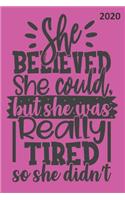 She Believed She Could, But She Was Really Tired, So She Didn't - 2020