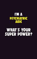 I'M A Psychiatric Aide, What's Your Super Power?