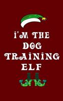 I'm The Dog Training Elf: Christmas Gift For Travel Buddy 6" x 9" / 15.24cm x 22.86cm 100 pages Vacation Planner Book