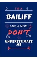 I'm A Bailiff And A Mom Don't Underestimate Me: Perfect Gag Gift For A Bailiff Who Happens To Be A Mom And NOT To Be Underestimated! - Blank Lined Notebook Journal - 100 Pages 6 x 9 Format - Offic