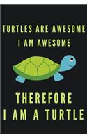 Turtles Are Awesome I Am Awesome Therefore I Am A Turtle