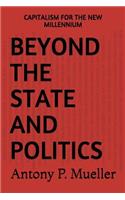 Beyond the State and Politics