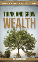 Think And Grow Wealth: How the Poor Get Rich And How the Rich Get Wealthy(The Ultrapreneur Collection)