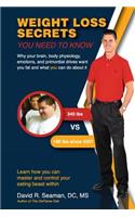 Weight Loss Secrets You Need to Know: Why Your Brain, Body Physiology, Emotions, and Primordial Drives Want You Fat and What You Can Do about It