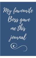 My Favourite Boss Gave Me This Journal