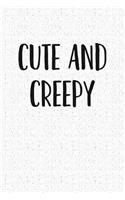 Cute and Creepy
