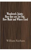 Woodwork Joints: How they are Set Out, How Made and Where Used (Illustrated)