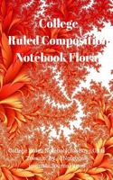 College Ruled Composition Notebook Floral: College Ruled Notebook for Boys, Girls Teens,6" by 9", Notebook journals, Journal lined