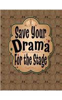 Save Your Drama For the Stage