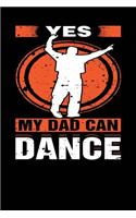 Yes My Dad Can Dance: Journal Notebook For Men, Dad - 6x9, 110 Wide-Ruled Pages - Dad Birthday Gifts, Christmas, Stocking Stuffer - Journals For Dad