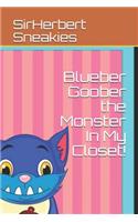 Blueber Goober the Monster in My Closet!