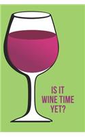 Is It Wine Time Yet?: Blank Line Journal