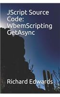 JScript Source Code: WbemScripting GetAsync