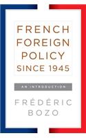 French Foreign Policy Since 1945