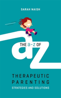 A-Z of Therapeutic Parenting