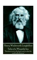 Henry Wadsworth Longfellow - Tales of a Wayside Inn: "Therefore trust to thy heart, and to what the world calls illusions"(English)