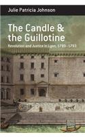 The Candle and the Guillotine: Revolution and Justice in Lyon, 1789–93(17 Berghahn Monographs in French Studies)