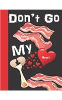 Don't Go Bacon My Heart: School College Ruled Composition Writing Notebook