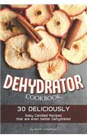 Dehydrator Cookbook: 30 Deliciously Easy Candied Recipes That Are Even Better Dehydrated