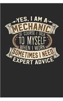 Yes, I Am a Mechanic of Course I Talk to Myself When I Work Sometimes I Need Expert Advice: Mechanic Notebook Journal Handlettering Logbook 110 Blank Paper Pages 6 X 9 Mechanic Book I Mechanic Journals I Mechanic Gifts
