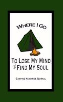 Camping Memories Journal - Where I Go to Lose My Mind and Find My Soul