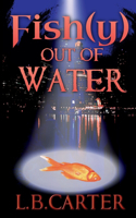 Fish(y) out of Water