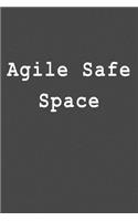 Agile Safe Space