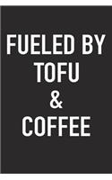 Fueled by Tofu and Coffee: A 6x9 Inch Matte Softcover Journal Notebook with 120 Blank Lined Pages and a Funny Caffeine Powered Cover Slogan