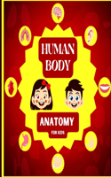 Human Body Anatomy for Kids: An Introduction to the Human Body for Kids Aged 5 and up/ Human Anatomy Made Easy for Kids (Science Book for Kids)