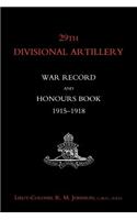 29th Divisional Artillery War Record and Honours Book 1915-1918.