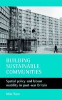 Building sustainable communities: Spatial policy and labour mobility in post-war Britain