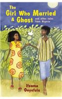 The Girl Who Married a Ghost: And Other Tales from Nigeria