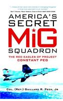 America's Secret MiG Squadron: The Red Eagles of Project Constant Peg