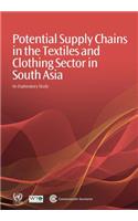 Potential Supply Chains in the Textiles and Clothing Sector in South Asia