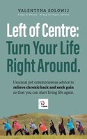 Left of Centre: Turn Your Life Right Around.