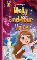 Molly Find Your Voice: (Be Like Molly)