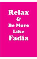 Relax & Be More Like Fadia