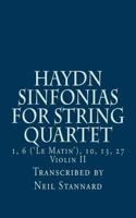 Haydn Sinfonias for String Quartet: 1, 6 ('Le Matin'), 10, 13, 27 Violin II