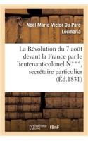 Révolution Du 7 Août Devant La France Par Le Lieutenant-Colonel N***, Secrétaire Particulier