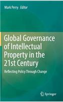 Global Governance of Intellectual Property in the 21st Century