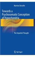Towards a Psychosomatic Conception of Hypochondria