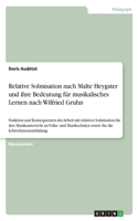 Relative Solmisation nach Malte Heygster und ihre Bedeutung für musikalisches Lernen nach Wilfried Gruhn: Funktion und Konsequenzen der Arbeit mit relativer Solmisation für den Musikunterricht an Volks- und Musikschulen sowie für die LehrerInnenausbildun